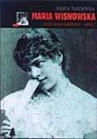 Maria Wisnowska. Jeśli mnie kochasz - zabij! - Agata Tuszyńska