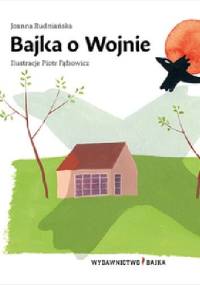 Bajka o Wojnie - Joanna Rudniańska, Piotr Fąfrowicz