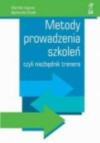 Metody prowadzenia szkoleń czyli niezbędnik trenera - Mariola Łaguna, Agnieszka Kozak