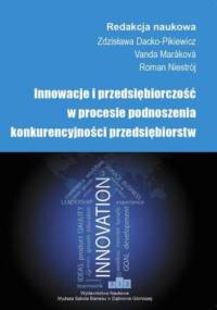 Innowacje i przedsiębiorczość w procesie podnoszenia konkurencyjności przedsiębiorstw