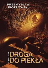 Droga do piekła - Przemysław Piotrowski