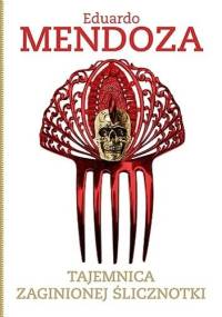 Tajemnica zaginionej ślicznotki - Eduardo Mendoza
