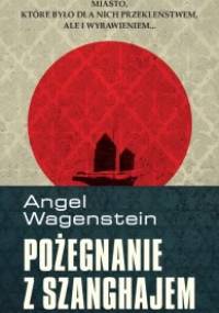 Pożegnanie z Szanghajem - Angel Wagenstein