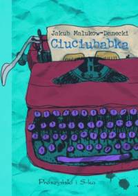 Ciuciubabka - Jakub Malukow-Danecki
