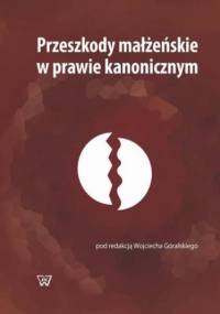 Przeszkody małżeńskie w prawie kanonicznym - Góralski Wojciech