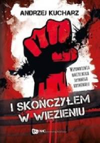 I skończyłem w więzieniu - Andrzej Kucharz