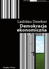 Demokracja ekonomiczna – alternatywne rozwiązania w sferze zarządzania społecznego - Ladislau Dowbor