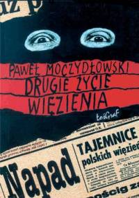 Drugie życie więzienia - Paweł Moczydłowski