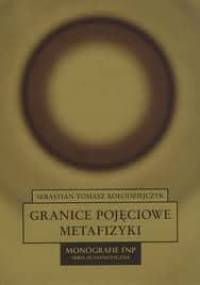 Granice pojęciowe metafizyki - Sebastian Tomasz Kołodziejczyk