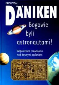 Bogowie byli astronautami! - Erich von Däniken