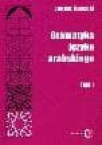 Gramatyka języka arabskiego, t. I-II - Janusz Danecki