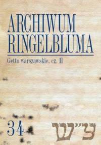 Archiwum Ringelbluma. Konspiracyjne Archiwum Getta Warszawy. Tom 34, Getto warszawskie, cz. 2 - Tadeusz Epsztein