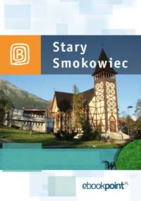 Stary Smokowiec. Miniprzewodnik - praca zbiorowa