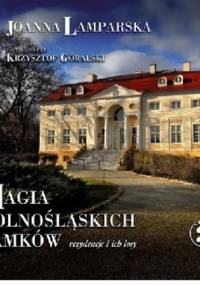 Magia dolnośląskich zamków cz.2 - Joanna Lamparska, Krzysztof Góralski