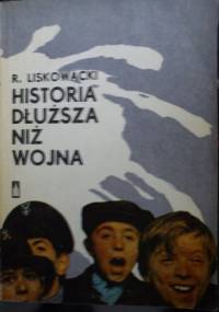 Historia dłuższa niż wojna - Ryszard Liskowacki