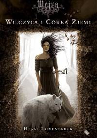 Wilczyca i Córka Ziemi - Henri Loevenbruck