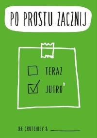 Po prostu zacznij - Lee Crutchley