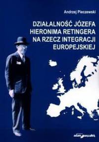 Działalność Józefa Hieronima Retingera na rzecz integracji europejskiej - Andrzej Pieczewski
