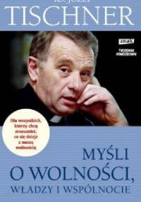 Myśli o wolności, władzy i wspólnocie - ks. Józef Tischner, Wojciech Bonowicz