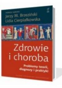 ZDROWIE I CHOROBA Problemy diagnozy, teorii i praktyki - Lidia Cierpiałkowska, Jerzy Brzeziński