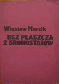 Bez płaszcza z gronostajów. Kościół a państwo i prawa człowieka (szkice historyczne i polemiczne). - Wiesław Mercik