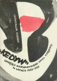 "Kedyw" Okręgu Warszawskiego Armii Krajowej w latach 1943-1944 - Henryk Witkowski