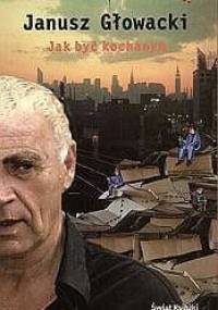 Jak być kochanym - Janusz Głowacki