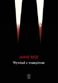 Wywiad z wampirem - Anne Rice