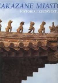 Zakazane miasto.Historia i zbiory sztuki - Piero Corradini