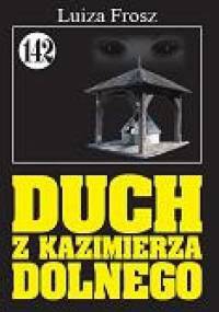 Duch z Kazimierza Dolnego - Luiza Frosz