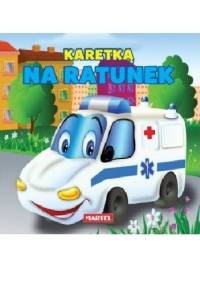 Karetką na ratunek - Elżbieta Śnieżkowska-Bielak, Agnieszka Nożyńska-Demianiuk