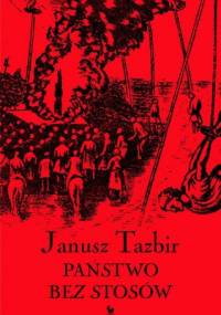 Państwo bez stosów. Szkice z dziejów tolerancji w Polsce w XVI-XVII w. - Janusz Tazbir