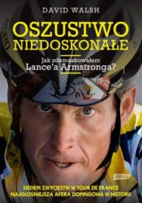Oszustwo niedoskonałe. Jak zdemaskowałem Lance'a Armstronga - David Walsh