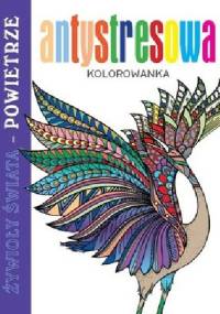 Antystresowa kolorowanka. Żywioły Świata - Powietrze - praca zbiorowa