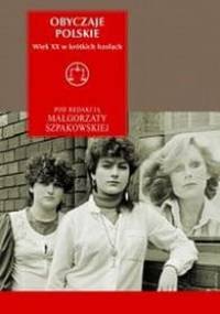 Obyczaje polskie. Wiek XX w krótkich hasłach