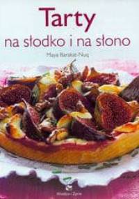Tarty na słodko i na słono - Maya Barakat-Nuq