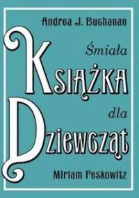 Śmiała książka dla dziewcząt - Andrea J. Buchanan, Miriam Peskowitz