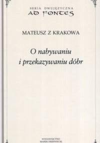 O nabywaniu i przekazywaniu dóbr: podstawowe pojęcia, lichwa i etyka kupiecka - Mateusz z Krakowa