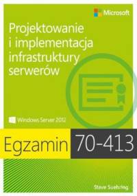 Egzamin 70-413 Projektowanie i implementacja infrastruktury serwerów - Paul Ferrill, Tim Ferrill