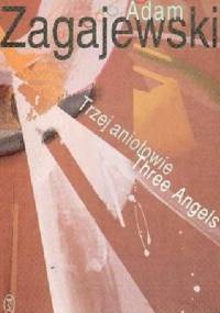 Trzej aniołowie. Three Angels - Adam Zagajewski