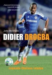 Didier Drogba. Legenda Chelsea Londyn - John McShane
