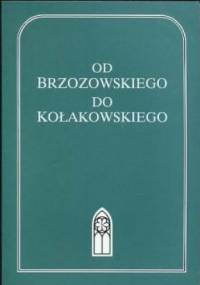 Od Brzozowskiego do Kołakowskiego. Polscy pisarze XX wieku wobec religii - praca zbiorowa