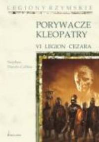 Porywacze Kleopatry. VI Legion Cezara - Stephen Dando-Collins