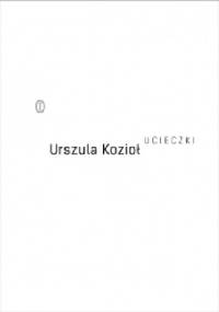 Ucieczki - Urszula Kozioł