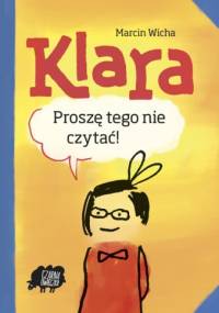 Klara. Proszę tego nie czytać - Marcin Wicha
