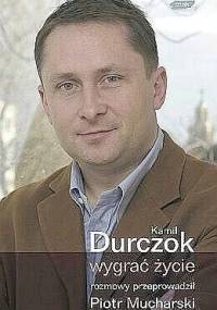 Wygrać życie - Kamil Durczok, Piotr Mucharski
