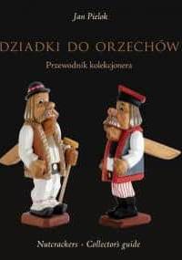 Dziadki do orzechów. Przewodnik kolekcjonera - Jan Pielok