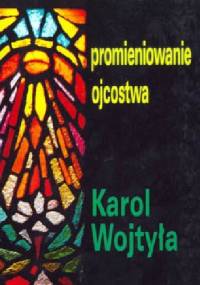 Promieniowanie ojcostwa - Karol Wojtyła
