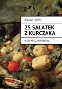 25 sałatek z kurczaka - Forenc Urszula