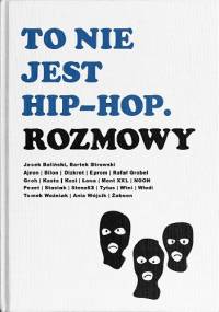 To nie jest hip-hop. Rozmowy - Jacek Baliński, Bartek Strowski